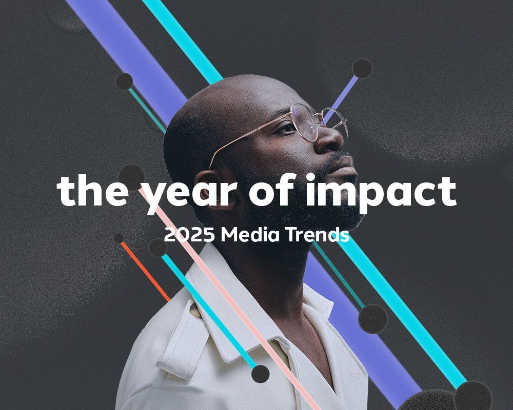 2025 Media Trends Report: The Year of Impact