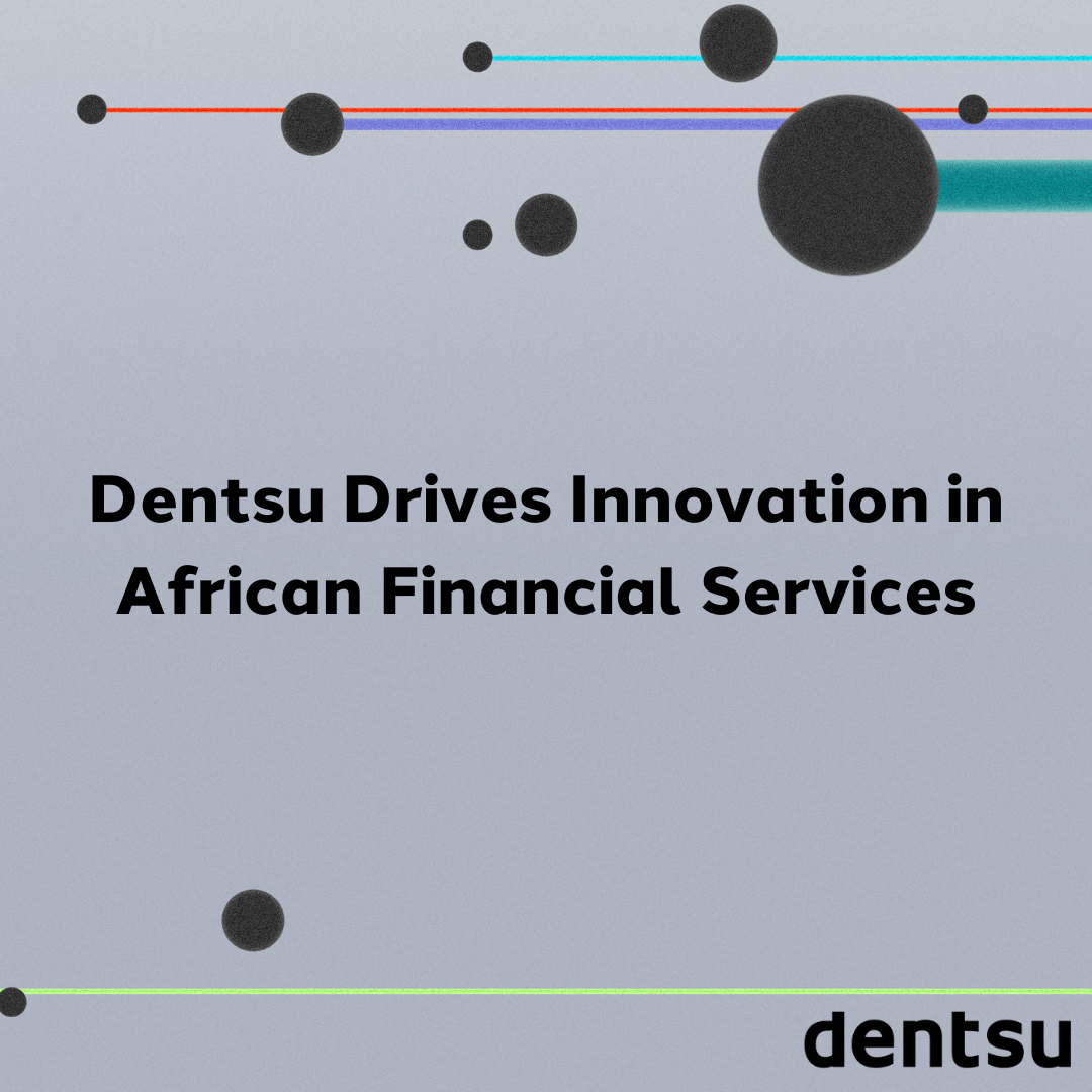 Dentsu Drives Innovation in African Financial Services