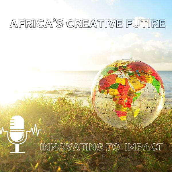 Africa's Creative Future: Leading the World Through Innovation and Collaboration